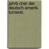 Jahrb Cher Der Deutsch-Amerik. Turnerei. door Heinrich Metzner