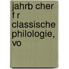 Jahrb Cher F R Classische Philologie, Vo door Onbekend