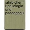 Jahrb Cher F R Philologie Und Paedogogik by Anonymous Anonymous