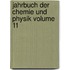 Jahrbuch Der Chemie Und Physik Volume 11