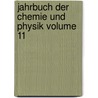 Jahrbuch Der Chemie Und Physik Volume 11 door Johann Salomo Schweigger