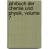 Jahrbuch Der Chemie Und Physik, Volume 7 by Unknown