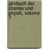 Jahrbuch Der Chemie Und Physik, Volume 7