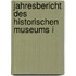 Jahresbericht Des Historischen Museums I