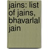 Jains: List Of Jains, Bhavarlal Jain door Books Llc