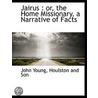 Jairus : Or, The Home Missionary, A Narr door John Young