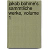 Jakob Bohme's Sammtliche Werke, Volume 1 by Jakob B�Hme