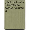 Jakob Bohme's Sammtliche Werke, Volume 3 door Karl Wilhelm Schiebler