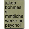 Jakob Bohmes S Mmtliche Werke Bd Psychol door Karl Wilhelm Schiebler