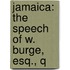 Jamaica: The Speech Of W. Burge, Esq., Q