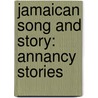 Jamaican Song And Story: Annancy Stories door Walter Comp and Ed Jekyll