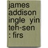 James Addison Ingle  Yin Teh-Sen  : Firs