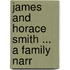 James And Horace Smith ... A Family Narr