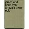 James And Philip Van Arteveld : Two Epis by Unknown