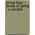 James Boys : Deeds Of Daring : A Complet