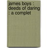 James Boys : Deeds Of Daring : A Complet by M. Ottenheimer Publishers