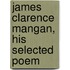 James Clarence Mangan, His Selected Poem