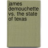 James Demouchette Vs. The State Of Texas door Jermnine Demouchette