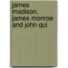 James Madison, James Monroe And John Qui by William Osborn Stoddard