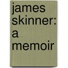 James Skinner: A Memoir by Maria Trench