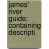 James' River Guide: Containing Descripti by Uriah Pierson James