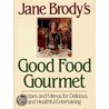 Jane Brody's Good Food Gourmet: Recipes door Jane E. Brody