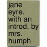 Jane Eyre. With An Introd. By Mrs. Humph door Charlotte Bront�