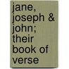 Jane, Joseph & John; Their Book Of Verse door Ralph Wilhelm Bergengren