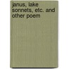 Janus, Lake Sonnets, Etc. And Other Poem by David Holt