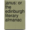 Janus: Or The Edinburgh Literary Almanac door Onbekend