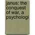 Janus: The Conquest Of War, A Psychologi