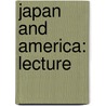 Japan And America: Lecture door J. Fox Sharp