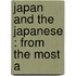 Japan And The Japanese : From The Most A