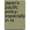 Japan's Pacific Policy: Especially In Re door Kiyoshi Karl Kawakami