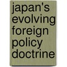 Japan's Evolving Foreign Policy Doctrine door Bert Edstrom