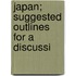 Japan; Suggested Outlines For A Discussi