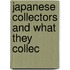 Japanese Collectors And What They Collec