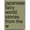 Japanese Fairy World. Stories From The W by William Elliott Griffis