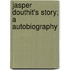 Jasper Douthit's Story; A Autobiography