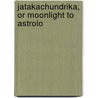 Jatakachundrika, Or Moonlight To Astrolo door Onbekend