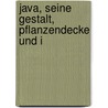 Java, Seine Gestalt, Pflanzendecke Und I door Justus Karl Hasskarl
