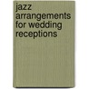 Jazz Arrangements for Wedding Receptions by Unknown