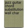 Jazz Guitar Chord Substitution Wall Char door Corey Christiansen