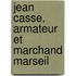Jean Casse, Armateur Et Marchand Marseil