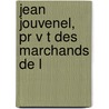 Jean Jouvenel, Pr V T Des Marchands De L door Louis Batiffol