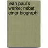 Jean Paul's Werke; Nebst Einer Biographi door Rudolf Von Gottschall