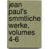 Jean Paul's Smmtliche Werke, Volumes 4-6