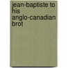 Jean-Baptiste To His Anglo-Canadian Brot door Ulric Barthe