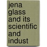 Jena Glass And Its Scientific And Indust door J. D 1831 Everett