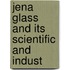 Jena Glass And Its Scientific And Indust